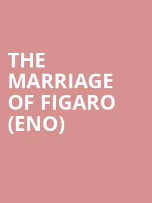 The Marriage Of Figaro (eno) at London Coliseum
